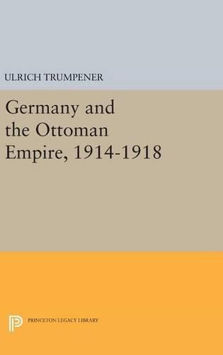 Cover image for Germany and the Ottoman Empire, 1914-1918