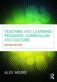 Cover image for Teaching and Learning: Pedagogy, Curriculum and Culture