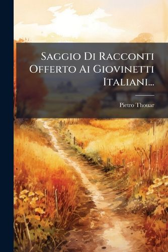 Cover image for Saggio Di Racconti Offerto Ai Giovinetti Italiani...