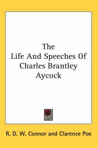 Cover image for The Life and Speeches of Charles Brantley Aycock