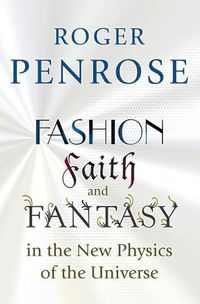 Cover image for Fashion, Faith, and Fantasy in the New Physics of the Universe