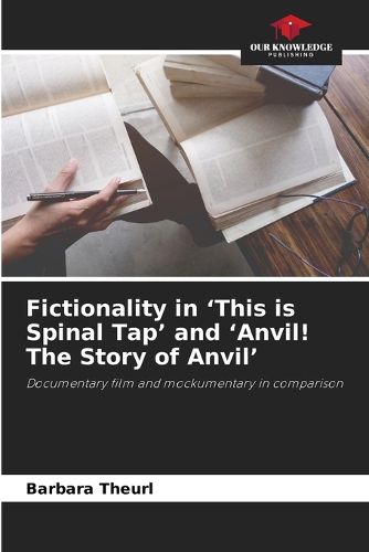 Cover image for Fictionality in 'This is Spinal Tap' and 'Anvil! The Story of Anvil'