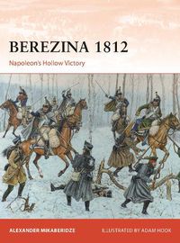 Cover image for Berezina 1812: Napoleon's Hollow Victory