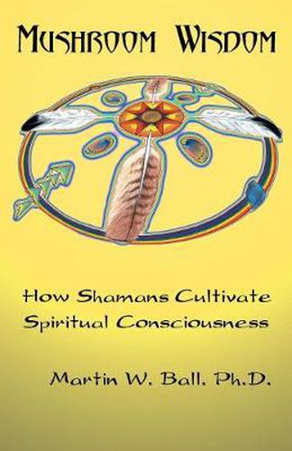 Cover image for Mushroom Wisdom: Cultivating Spiritual Consciousness