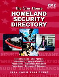 Cover image for The Grey House Homeland Security Directory 2012