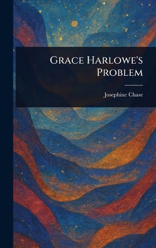 Cover image for Grace Harlowe's Problem