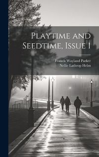 Cover image for Playtime and Seedtime, Issue 1