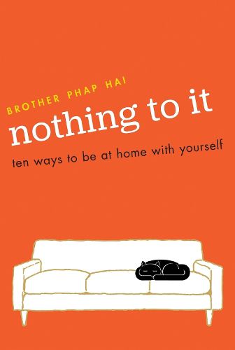 Cover image for Nothing To It: Ten Ways to Be at Home with Yourself