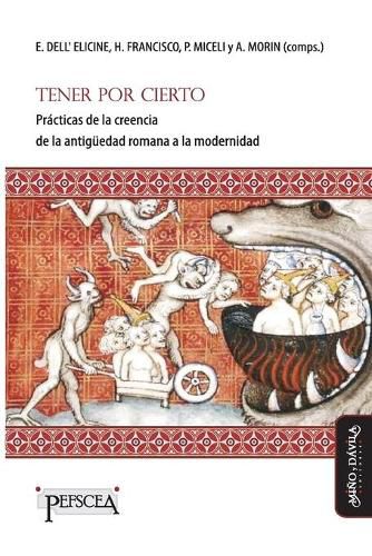 Cover image for Tener por cierto: Practicas de la creencia de la antiguedad romana a la modernidad