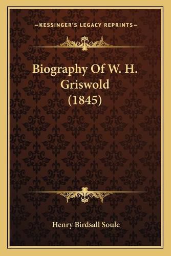 Biography of W. H. Griswold (1845)