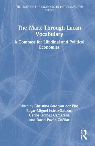 The Marx Through Lacan Vocabulary: A Compass for Libidinal and Political Economies