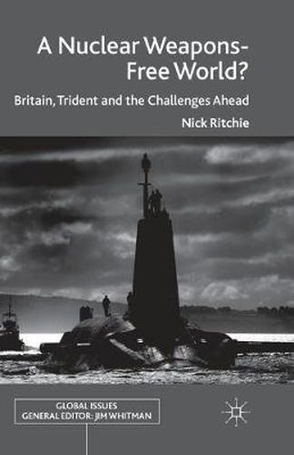 Cover image for A Nuclear Weapons-Free World?: Britain, Trident and the Challenges Ahead