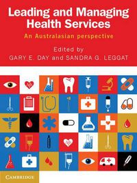 Cover image for Leading and Managing Health Services: An Australasian Perspective