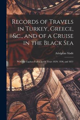 Cover image for Records of Travels in Turkey, Greece, &c., and of a Cruise in the Black Sea