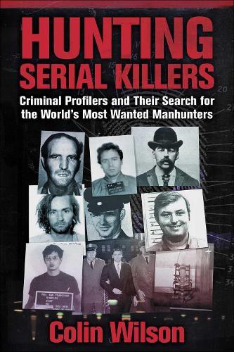 Cover image for Hunting Serial Killers: Criminal Profilers and Their Search for the World's Most Wanted Manhunters