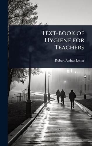 Cover image for Text-book of Hygiene for Teachers