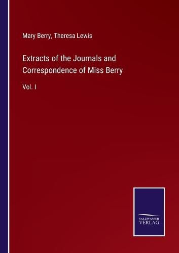 Cover image for Extracts of the Journals and Correspondence of Miss Berry: Vol. I