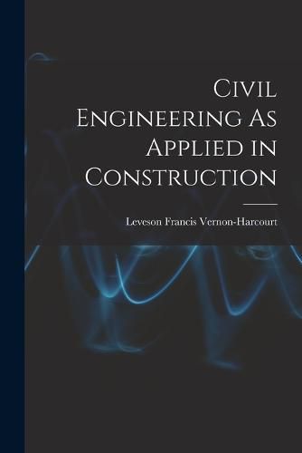 Civil Engineering As Applied in Construction