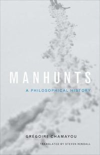 Cover image for Manhunts: A Philosophical History