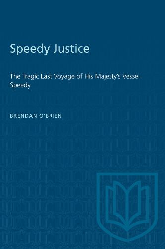 Cover image for Speedy Justice: The Tragic Last Voyage of His Majesty's Vessel Speedy