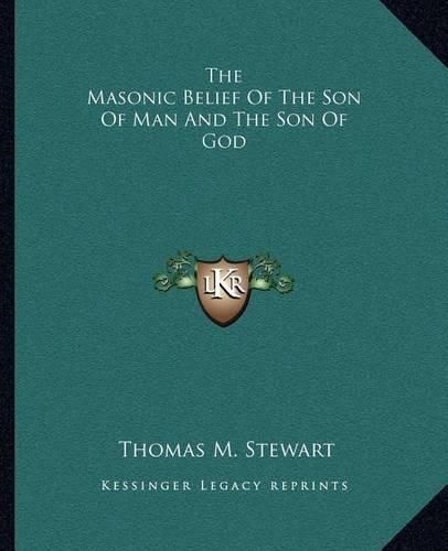 The Masonic Belief of the Son of Man and the Son of God