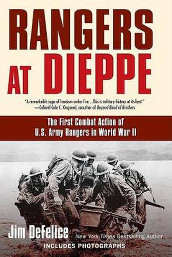 Rangers at Dieppe: The First Combat Action of U.S. Army Rangers in World War II