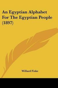 Cover image for An Egyptian Alphabet for the Egyptian People (1897)