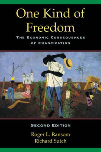 Cover image for One Kind of Freedom: The Economic Consequences of Emancipation