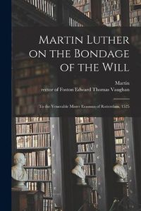 Cover image for Martin Luther on the Bondage of the Will