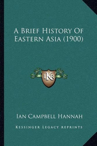 Cover image for A Brief History of Eastern Asia (1900)