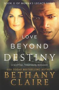 Cover image for Love Beyond Destiny: A Scottish, Time Travel Romance