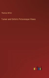 Cover image for Turner and Girtin's Picturesque Views