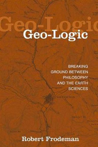 Cover image for Geo-Logic: Breaking Ground between Philosophy and the Earth Sciences