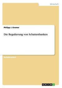 Cover image for Die Regulierung von Schattenbanken