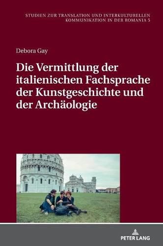 Cover image for Die Vermittlung Der Italienischen Fachsprache Der Kunstgeschichte Und Der Archaeologie