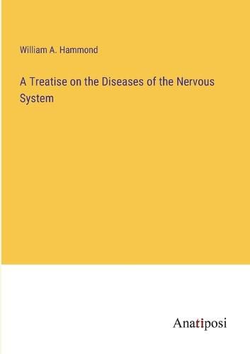 Cover image for A Treatise on the Diseases of the Nervous System