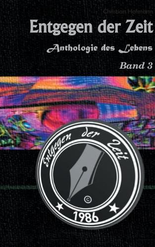 Cover image for Anthologie des Lebens Band 3: Entgegen der Zeit