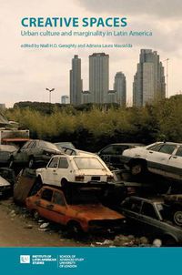 Cover image for Creative Spaces: Urban Culture and Marginality in Latin America