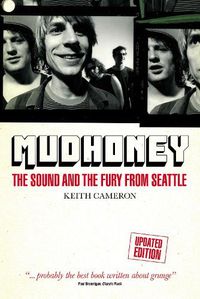 Cover image for Mudhoney: The Sound and The Fury from Seattle (Updated Edition)
