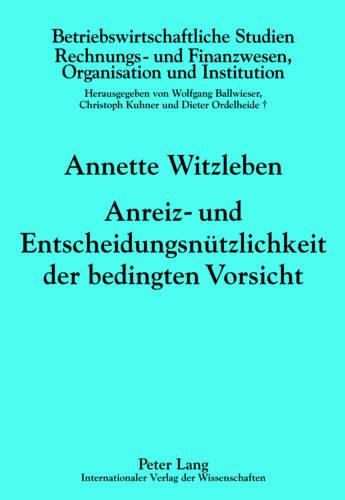 Cover image for Anreiz- Und Entscheidungsnuetzlichkeit Der Bedingten Vorsicht