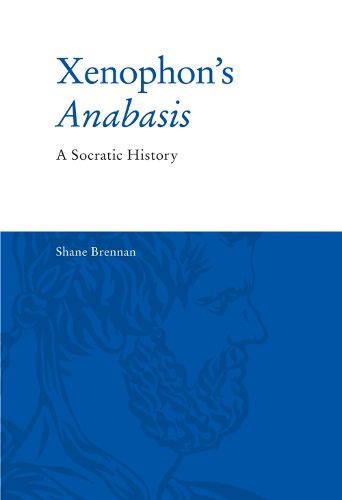 Xenophon'S Anabasis: A Socratic History