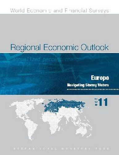 Regional Economic Outlook, October 2011: Europe: Navigating Stormy Waters