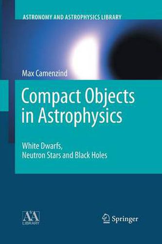 Cover image for Compact Objects in Astrophysics: White Dwarfs, Neutron Stars and Black Holes