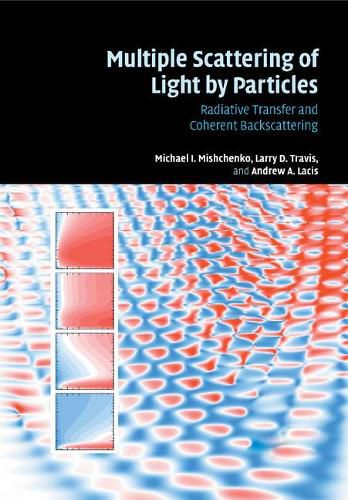 Cover image for Multiple Scattering of Light by Particles: Radiative Transfer and Coherent Backscattering