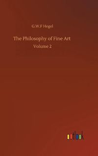 Cover image for The Philosophy of Fine Art: Volume 2