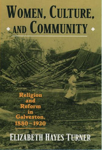 Cover image for Women, Culture, and Community: Religion and Reform in Galveston, 1880-1920