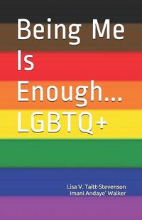 Cover image for Being Me Is Enough LGBTQ+