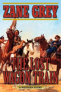Cover image for The Lost Wagon Train: A Western Story