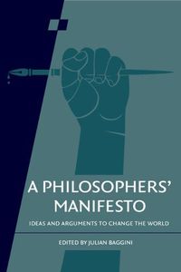 Cover image for A Philosophers' Manifesto: Volume 91: Ideas and Arguments to Change the World