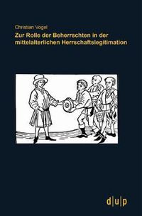 Cover image for Zur Rolle Der Beherrschten in Der Mittelalterlichen Herrschaftslegitimation